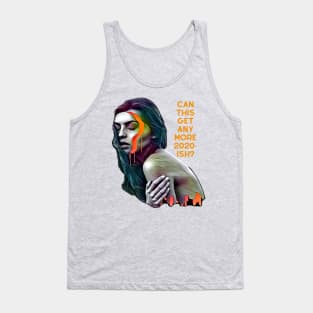 Can This Get Any More 2020-ish? Tank Top